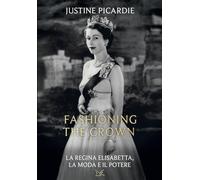 Fashioning the Crown. La regina Elisabetta, la moda e il potere (Meledonzelli)