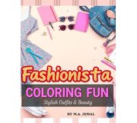Fashionista Coloring Fun: Stylish Outfits & Beauty for Girls 8-12: A Fun and Stylish Fashion Coloring Book with 50+ Trendy Outfits, Accessories, and ... for Creative Girls & Aspiring Fashionistas!"