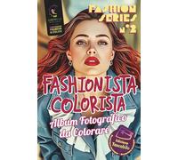 FASHIONISTA COLORISTA : Fashion Series No.2 - EDIZIONE TASCABILE: Libro da colorare di moda per Adulti, Adolescenti e Bambini. 34 pagine di disegni ... pagine con i modelli a colori per ispirarti