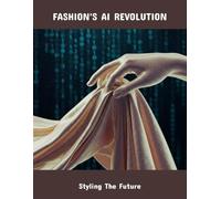 Fashion'S Ai Revolution: Styling The Future