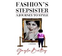 Fashion's Stepsister, A Journey to Style: A Memoir