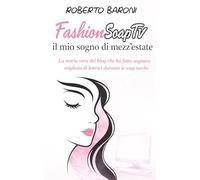 FashionSoapTV, il mio sogno di mezz'estate: La storia vera del blog che ha fatto sognare migliaia di lettrici durante le soap turche