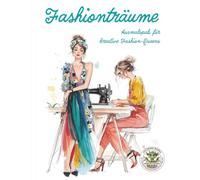 Fashionträume - Ausmalspaß für kreative Fashion-Queens: Malbuch für Erwachsene für Entspannung, Kreativität und Achtsamkeit