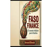 FASO-FINANCE: Guide Pratique de Souverainete Financiere pour les Familles, les Jeunes et les Communautes du Burkina Faso