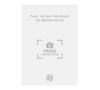 Fass', oh fass' das Glück (Im Opiumrausch). Vocal And Piano.