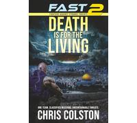 FAST 2 - DEATH IS FOR THE LIVING: A Military Techno-Thriller of Classified Missions, Relentless Action, and an Apocalyptic Enemy (FAST - Fighters Against Strange Threats)