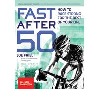 Fast After 50, Second Edition: How to Race Strong for the Rest of your Life