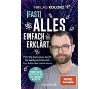 (Fast) Alles einfach erklärt: Vom Big Bang quer durch die Weltgeschichte bis zum Ende des Universums | Der Spiegel-Bestseller vom Grimme-Online-Preisträger und Welterklärer auf TikTok