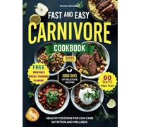 Fast and Easy Carnivore Diet Cookbook: Healthy Cooking for Low Carb Nutrition and Wellness with Delicious Meat Recipes