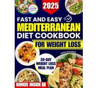 Fast and Easy Mediterranean Diet Cookbook for Weight Loss: Simple 5 Ingredient Recipes Ready in 20 Minutes to Lose Weight, Feel Better and Regain Control of Your Health Even After Past Diet Failure