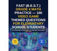 FAST (B.E.S.T.) Grade 4 Math Practice - 100 Video Game Themed Questions For Elementary school students: 4th Grade Math Worksheet to prepare for ... test. (Florida FAST practice tests (B.E.S.T))