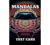 FAST CARS MANDALAS: COLORING BOOK FOR CHILDREN AND ADULTS, MORE THAN 60 MANDALAS OF SUPER CARS
