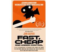 Fast, Cheap & Under Control: Lessons Learned from the Greatest Low-Budget Movies of All Time (20th Anniversary Special Edition): (20th Anniversary Special Edition) (Fast, Cheap Filmmaking Books)