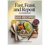 Fast. Feast, and Repeat Cookbook: Gently Nourishing Meals and Fasting-Friendly Treats That Align With the Delay Don’t Deny Lifestyle