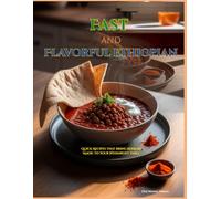 Fast & Flavorful Ethiopian: Quick Recipes That Bring Berbere Magic to Your Weeknight Table