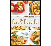 Fast & Flavorful Recipe Book: Recipe Book with simple, fast and easy daily meals and recipes