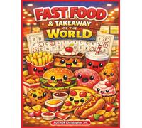 FAST FOOD AND TAKEAWAY AROUND THE WORLD: 100 Global Fast Foods and Takeaway Classics to Discover (World Foods, Drinks & Kitchen Tools Word Search Collection)