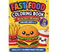 Fast food Coloring Book: Fast Food Coloring Book for Kids Ages 4-8: Fun & Easy Cute Food Coloring Pages with Burgers, Pizza, Fries, Donuts & Snacks ... Pages) (Food & Sweets Coloring Book For Kids)