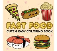 Fast Food Coloring Book: Fun & Delicious Designs for Stress Relief, Relaxation & Creative Fun