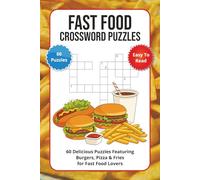 Fast Food Crossword Puzzles: 60 Delicious Puzzles Featuring Burgers, Pizza & Fries for Fast Food Lovers