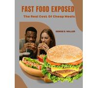 Fast Food Exposed: The Real Cost Of Cheap Meals