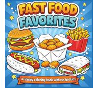 Fast Food Favorites: A relaxing coloring book with fun food facts|Bold Designs|Easy to color|Stress Relief and Relaxation