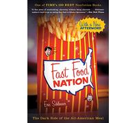 Fast Food Nation: The Dark Side Of The All-American Meal