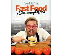 Fast Food sin complejos: 45 recetas para desmontar el mito de la «comida basura» (Cocina, dietética y Nutrición)