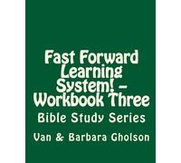 Fast Forward Learning System! -- WorkbBook Three: Bible Study Series: Volume 3