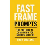 Fast Frame Prompts: The Tactical AI Companion for Modern Sellers