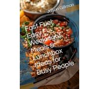 Fast Fuel: Easy Weeknight Meals & Lunchbox Ideas for Busy People (The Stirred Soul Series: Eclectic Cookbooks for Every Mood, Memory & Moment)