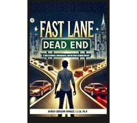 Fast Lane: Dead End: A Tale of Choices, Consequences, and the Price of Quick Success