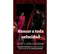 Fast Lane Grudge - Rencor A Toda Velocidad: ENGLISH-SPANISH BILINGUAL EDITION - EDICIÓN BILINGÜE INGLÉS-ESPAÑOL (B2) (Spicy Bilingual Stories - Your Language Teacher NEVER Taught You This...)