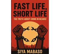 Fast Life, Short Life: The Truth About Crime in Mzansi
