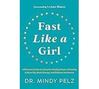 Fast Like A Girl: A Woman S Guide To Using The Healing Power Of Fastin