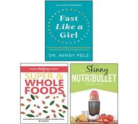 Fast Like a Girl [Hardcover], Hidden Healing Powers Of Super & Whole Foods, The Skinny NUTRiBULLET Recipe Book 3 Book Collection Set