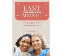 Fast Like You Mean It!: A Whole-Body, Mind, and Spirit Guide To Thriving with Intermittent Fasting After 50.