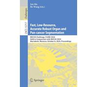 Fast, Low-Resource, Accurate Robust Organ and Pan-cancer Segmentation: MICCAI Challenge, FLARE 2024, Held in Conjunction with MICCAI 2024, Marrakesh, ... 15717 (Lecture Notes in Computer Science)