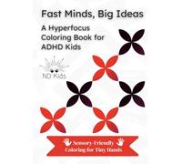 Fast Minds, Big Ideas: A Hyperfocus Coloring Book for ADHD Kids (ND Kids: Inclusive Colouring Adventures)