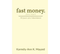 Fast Money: 40 jours vers l'abondance | Stratégies bibliques pour une percée financière | 194 pages