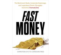 Fast Money: The Backroom Deals, Corporate Espionage, and Legendary Power Struggles that Drive Formula One