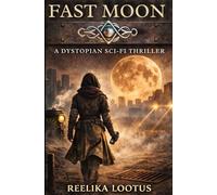Fast Moon: Book One of the Fast Moon Dystopian Series: 1 (Fast Moon Series)