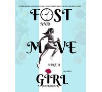 FAST & MOVE LIKE A GIRL COOKBOOK: The Super Easy Smart-Eating and Fitness Guide to Balance Hormones, Burn Fat, and Boost Your Energy in 30 Days inspired by mindy pelz teaching