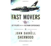 Fast Movers: America's Jet Pilots and the Vietnam Experience