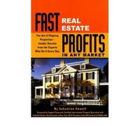 Fast Real Estate Profits in Any Market: The Art of Flipping Properties - Insider Secrets from the Experts Who Do it Every Day (Paperback) - Common