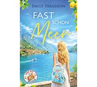 Fast schon Meer: Eine sommerliche Liebesgeschichte am Comer See über Freiheit, Familie und die Wege des Herzens (Liebe auf Reisen)