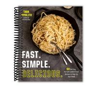 Fast. Simple. Delicious.: 60 No-Fuss, No-Fail Comfort Food Recipes to Amp Up Your Week [Spiral-bound] Ippolito, Tara