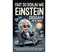 Fast so schlau wie Einstein, diggah!: Ab 10 Jahren - Die schlausten Antworten auf verrückte Fragen und geniale Fakten, die sogar deine Lehrer zum Staunen bringen. (Geschenk für Teenager)