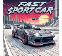 Fast Sport Car Coloring Book for Adults and Teens: High-Speed Supercars, Futuristic Racing Cars & Sports Car Designs, Relaxing Coloring Pages for Car Lovers