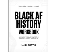 Fast -Track Knowledge From Black Af History: Gentle Introduction To The Original Book's Deep Ideas